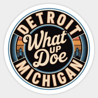What Up Doe | City of Detroit Sticker